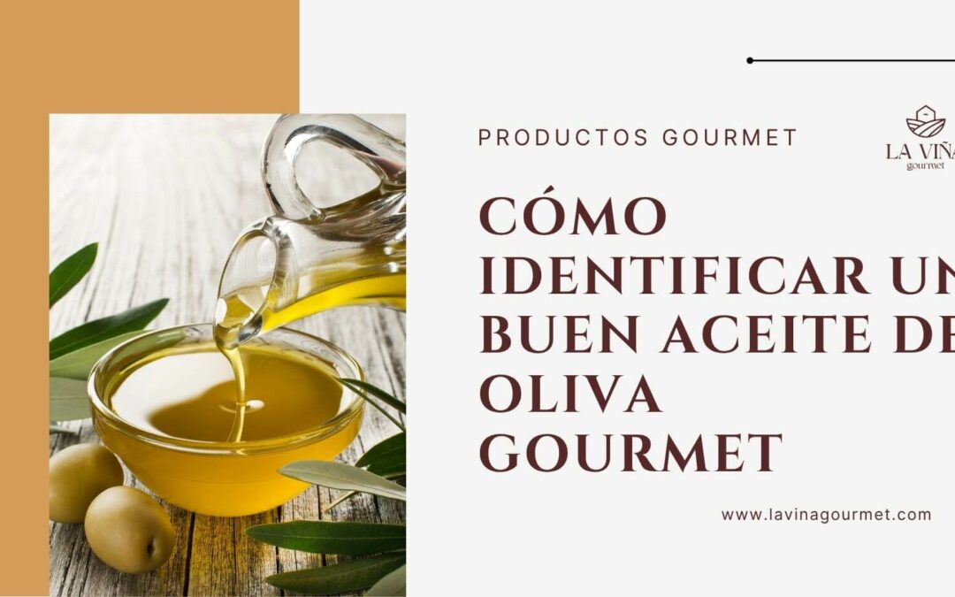 Cómo identificar un buen aceite de oliva gourmet