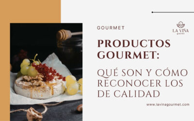 Productos gourmet: qué son y cómo reconocer los de calidad