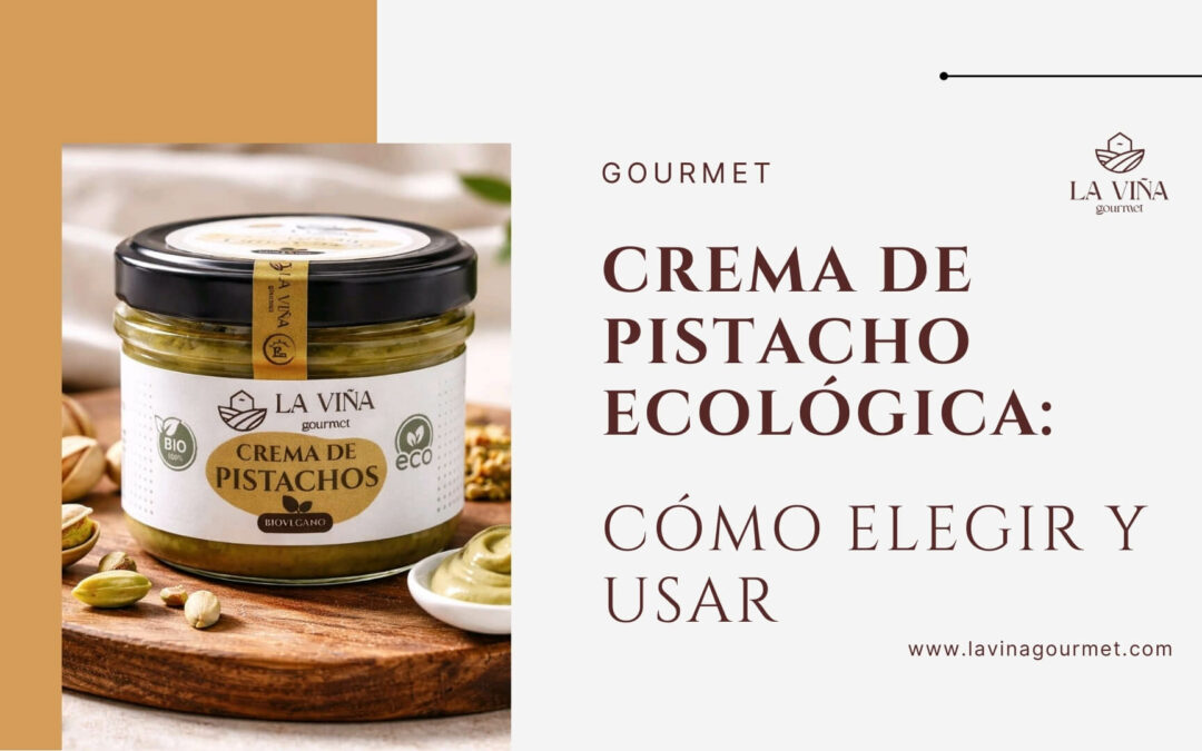 Crema de pistacho ecológica: cómo elegir y usar