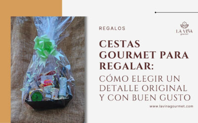 Cestas gourmet para regalar: cómo elegir un detalle original y con buen gusto