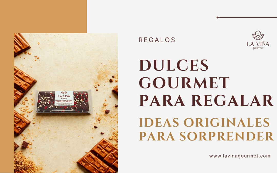 Dulces gourmet para regalar | Sorprende con ideas originales