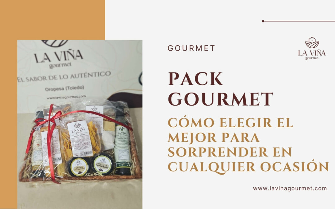 Pack gourmet: ideas para regalar y sorprender con productos delicatessen