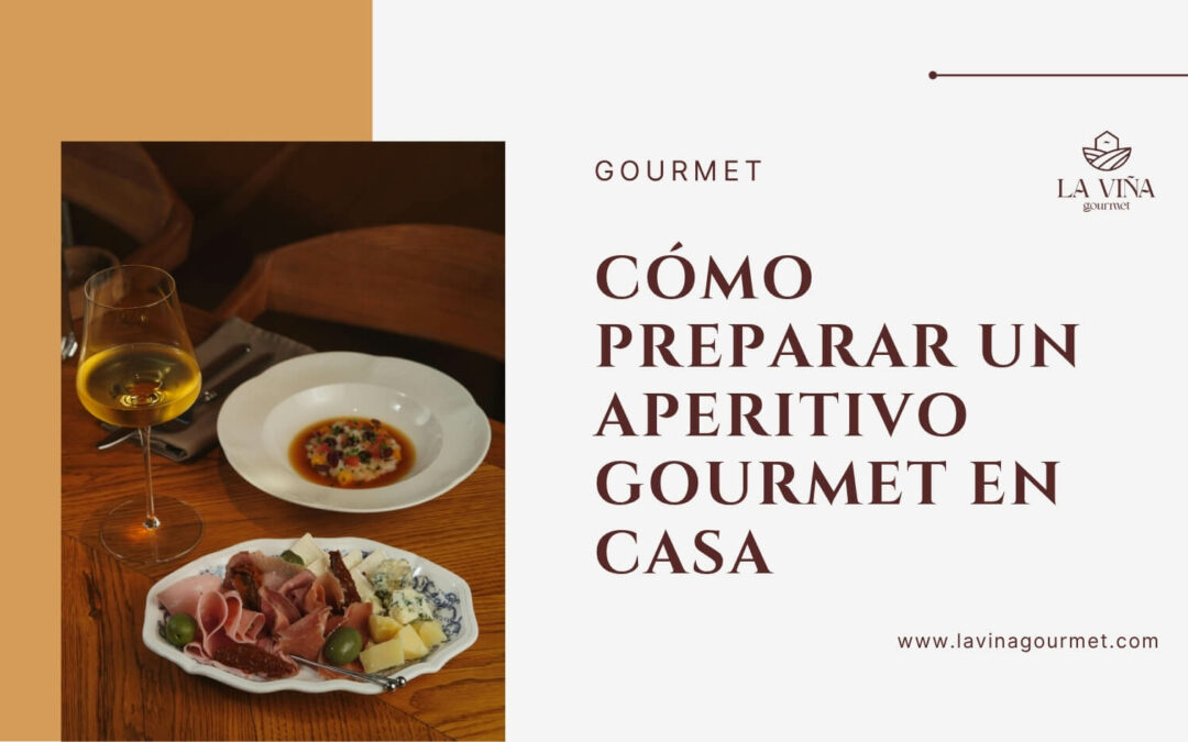 Cómo preparar un aperitivo gourmet en casa (ideas fáciles para sorprender)